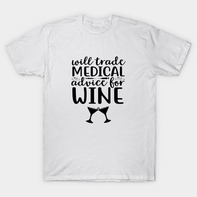 Will Trade Medical Advice For Wine T-Shirt by Journees